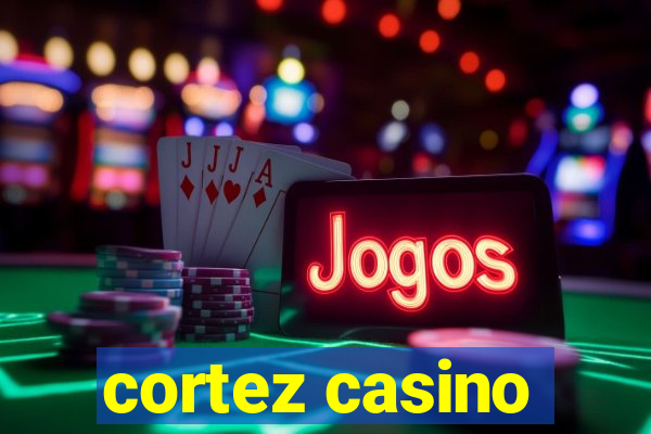 cortez casino