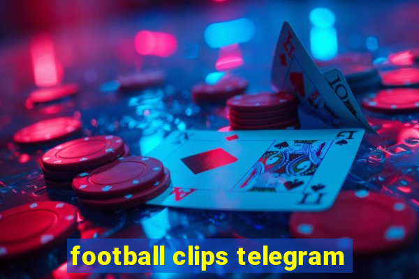 football clips telegram