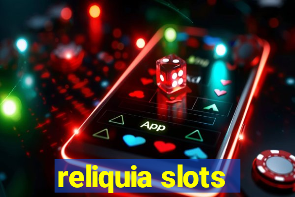 reliquia slots