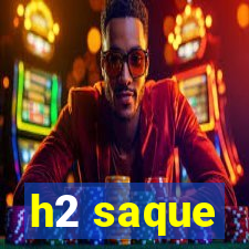 h2 saque