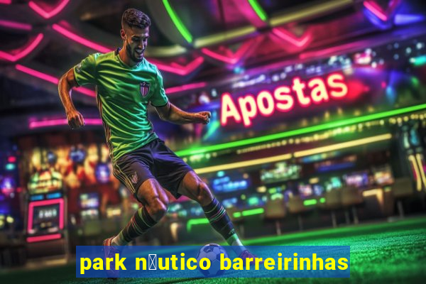 park n谩utico barreirinhas