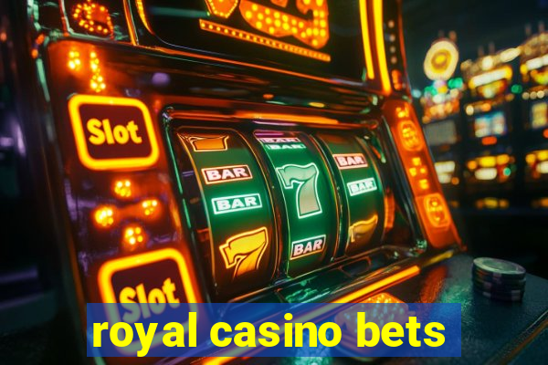 royal casino bets