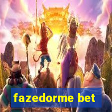 fazedorme bet