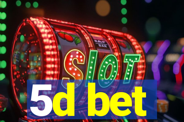 5d bet