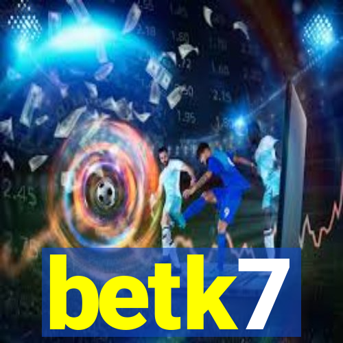 betk7