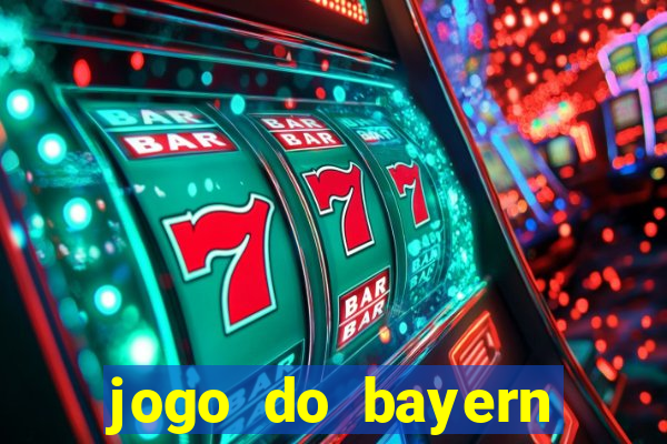 jogo do bayern onde assistir