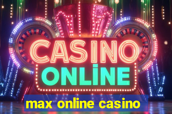 max online casino