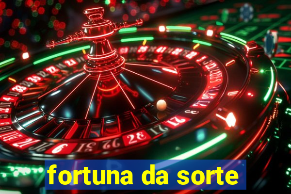 fortuna da sorte