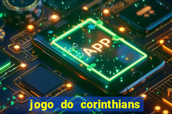 jogo do corinthians hoje passa na globo