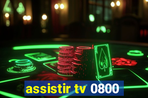 assistir tv 0800