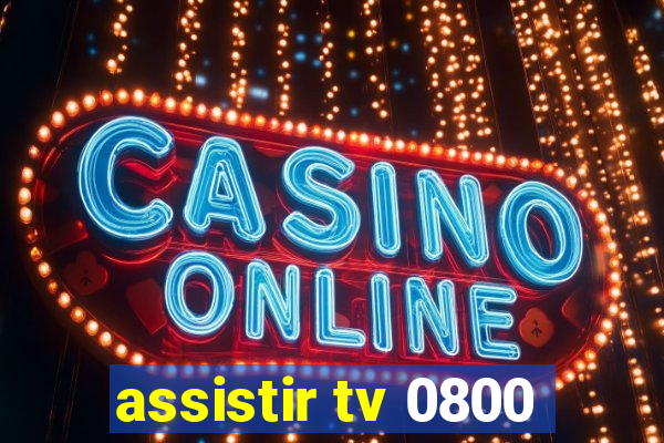 assistir tv 0800