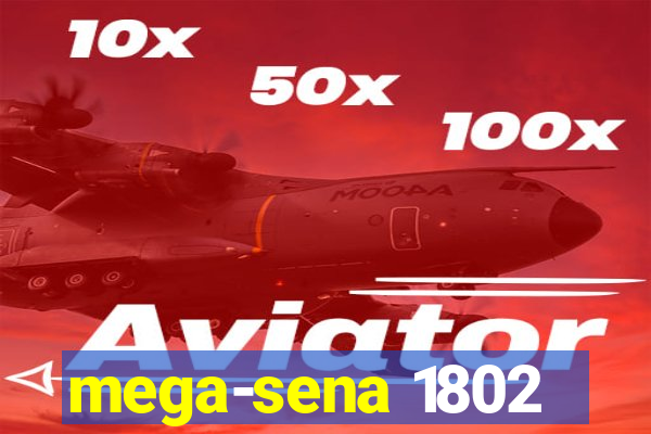 mega-sena 1802