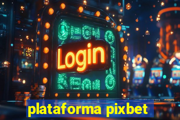 plataforma pixbet