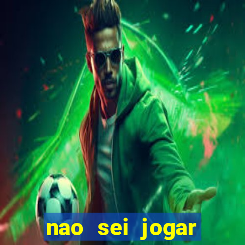 nao sei jogar fortune tiger