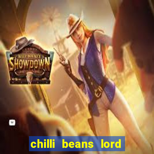 chilli beans lord of the rings