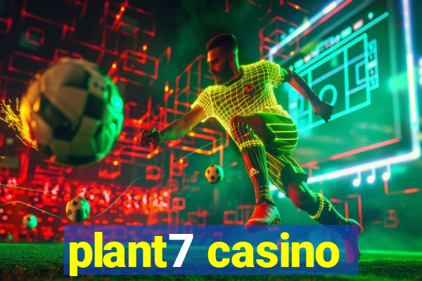 plant7 casino