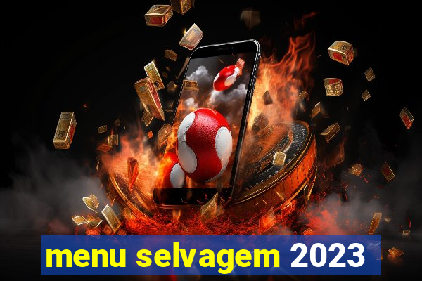 menu selvagem 2023