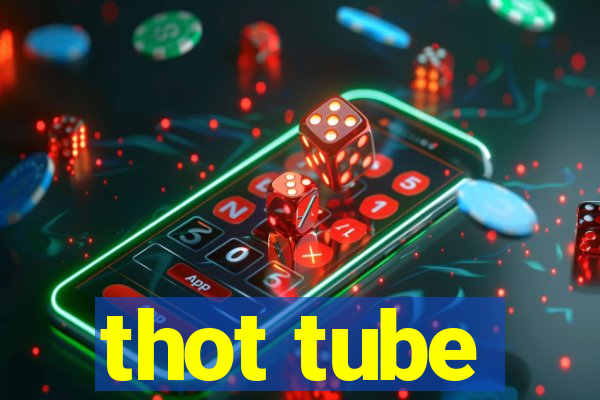 thot tube