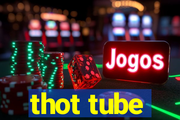 thot tube