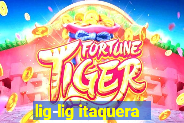 lig-lig itaquera