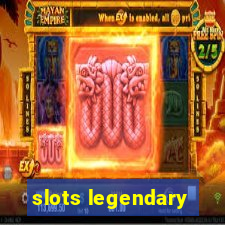 slots legendary