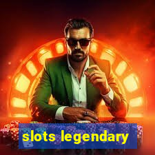 slots legendary