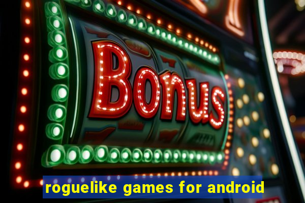 roguelike games for android