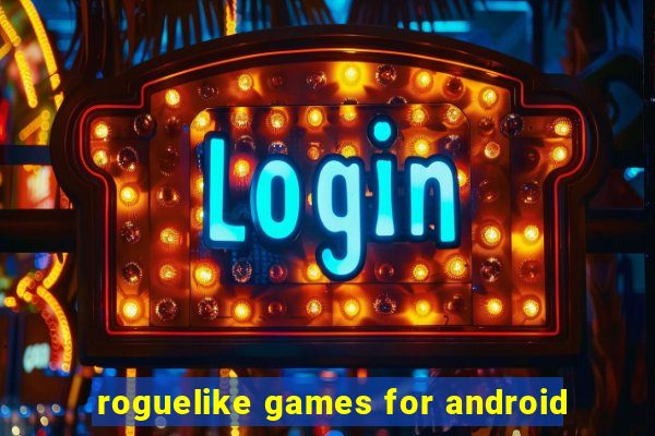 roguelike games for android