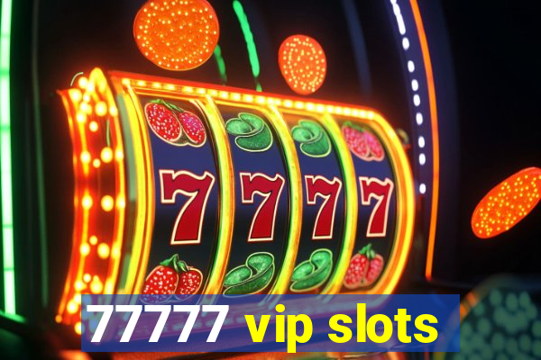 77777 vip slots