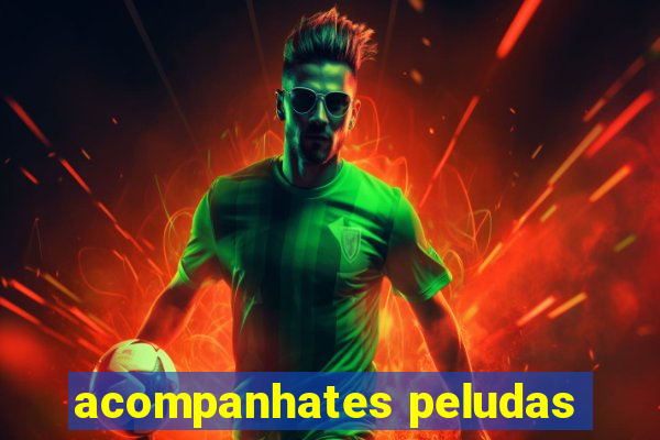 acompanhates peludas