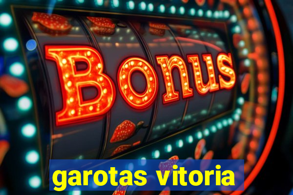 garotas vitoria