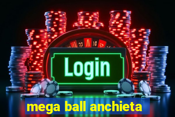 mega ball anchieta