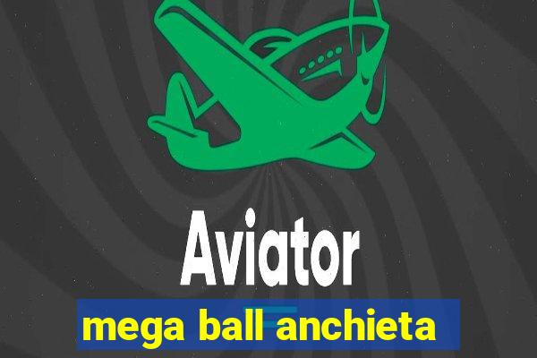 mega ball anchieta