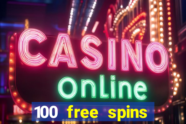 100 free spins online casino