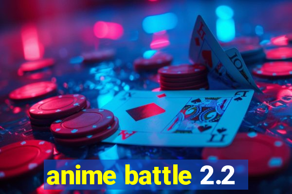 anime battle 2.2