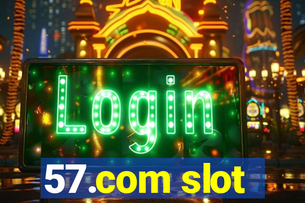 57.com slot