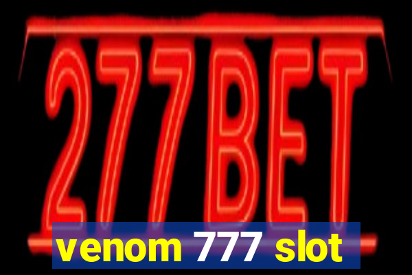 venom 777 slot