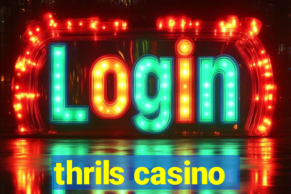 thrils casino