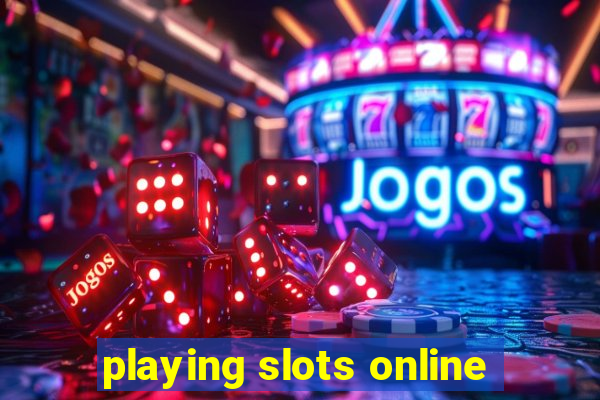 playing slots online