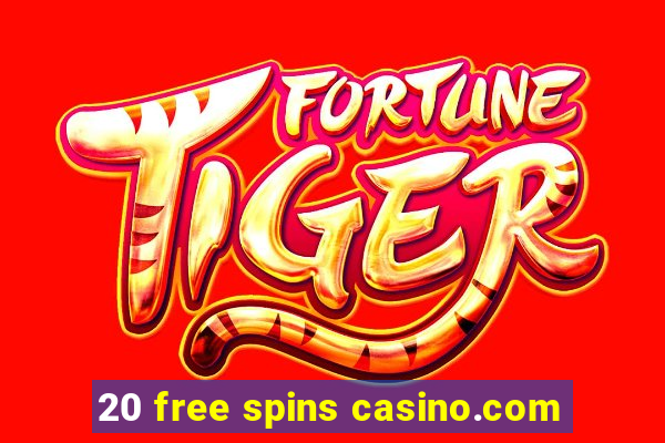 20 free spins casino.com