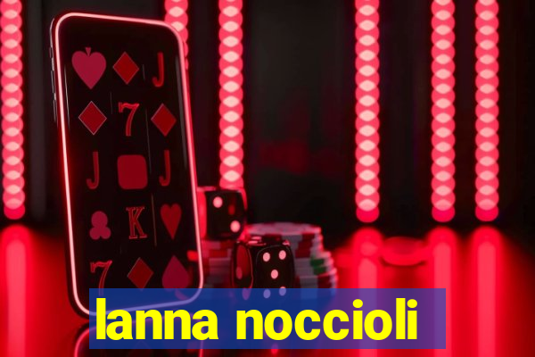 lanna noccioli