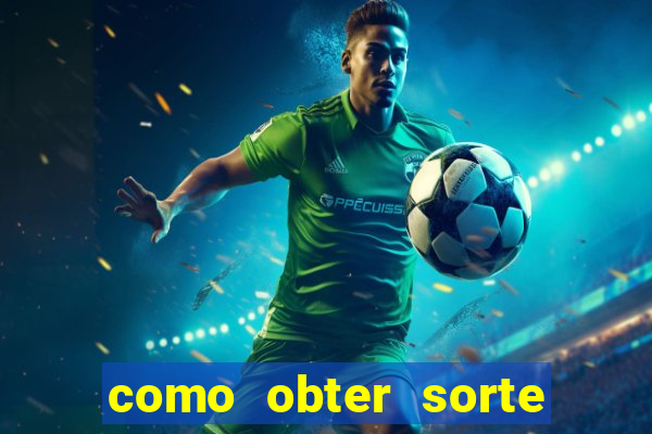 como obter sorte no jogo