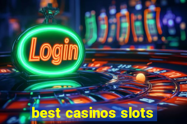 best casinos slots