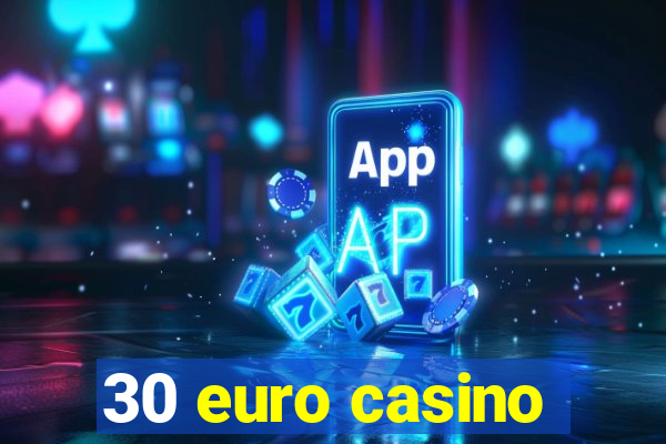 30 euro casino