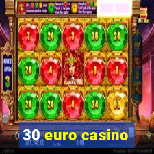 30 euro casino