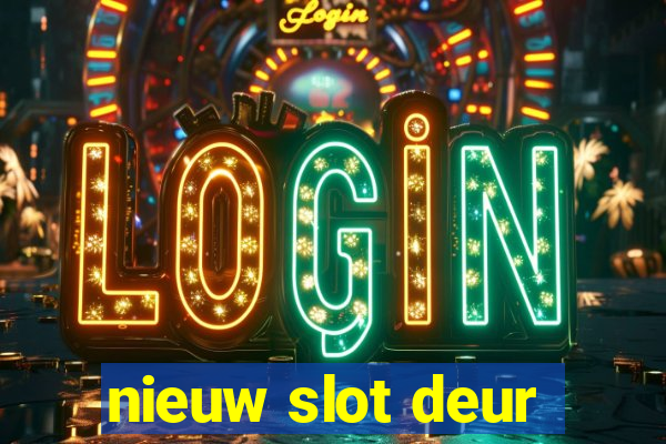 nieuw slot deur