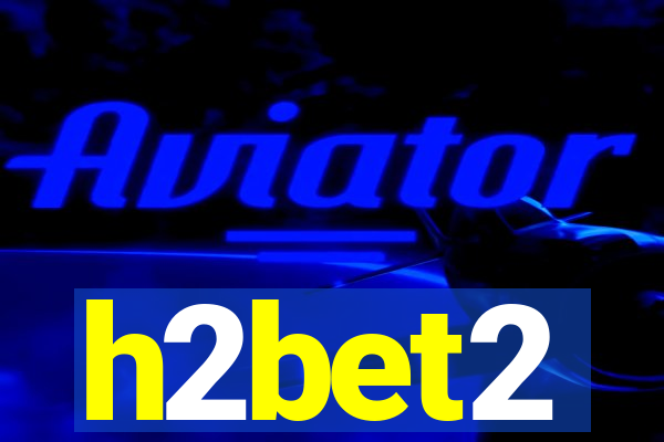 h2bet2