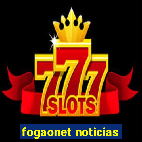 fogaonet noticias