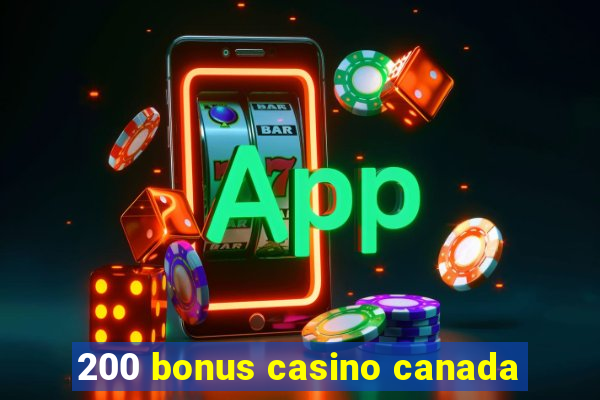 200 bonus casino canada