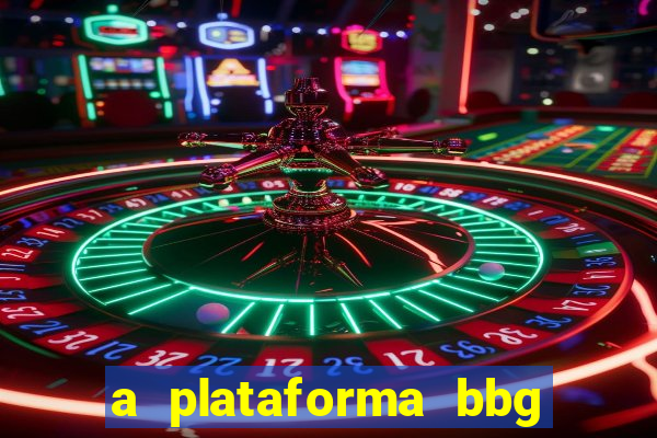 a plataforma bbg bet é confiável